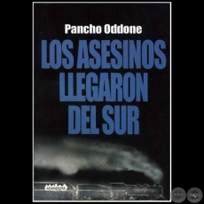 LOS ASESINOS LLEGARON DEL SUR, 2005 - Novela de  PANCHO ODDONE 